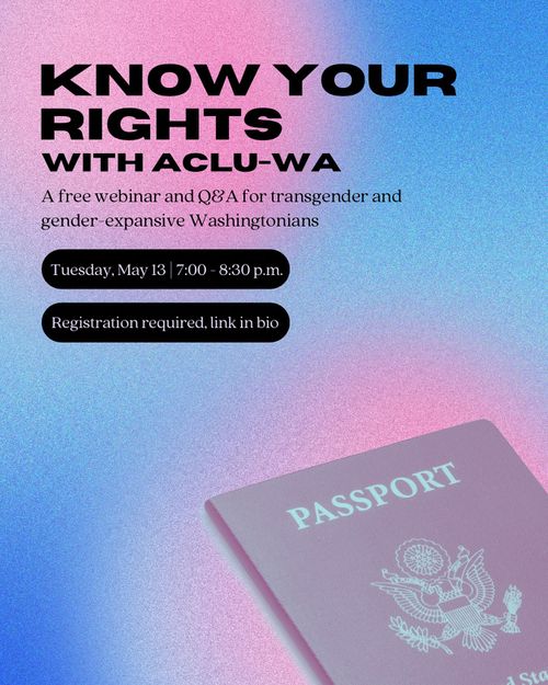 Know Your Rights with the ACLU of Washington & Transmasc Seattle